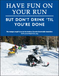 Vertical Poster of Snowmobilers and text 'Have Fun on Your Run, But Don't Drink Till You're Done'