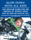 Vertical Poster of Snowmobilers and text ‘Slow Down With All Kids. Just Because Older Kids are Keeping up, Doesn't Mean They're Safe or Having Fun.'